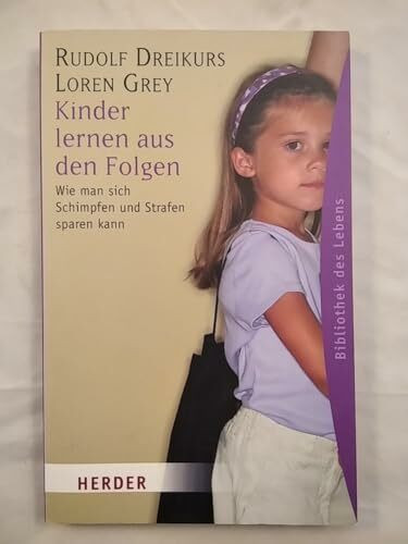 Kinder lernen aus den Folgen: Wie man sich Schimpfen und Strafen sparen kann (HERDER spektrum)
