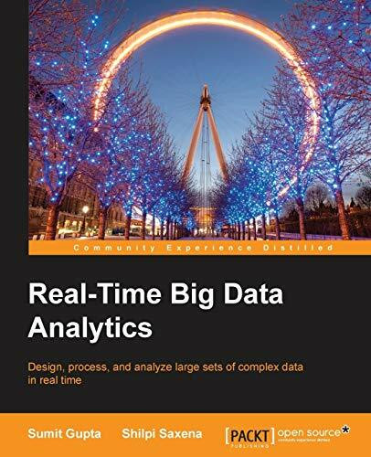 Real-Time Big Data Analytics: Design, Process, and Analyze Large Sets of Complex Data in Real Time