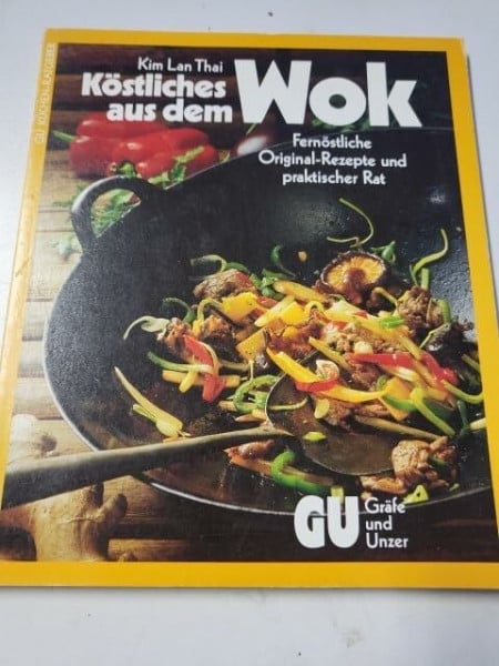 Köstliches aus dem Wok. Fernöstliche Original- Rezepte und praktischer Rat