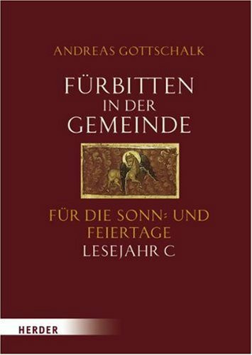 Fürbitten in der Gemeinde: Für die Sonn- und Feiertage, Lesejahr C