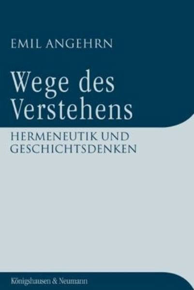Wege des Verstehens: Hermeneutik und Geschichtsdenken