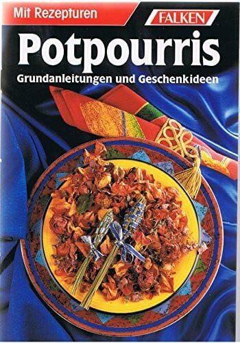 Potpourris. Grundanleitungen und Geschenkideen