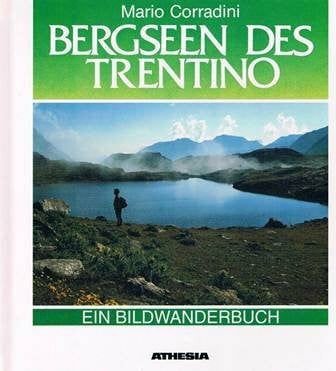 Bergseen des Trentino: Ein Bildwanderbuch
