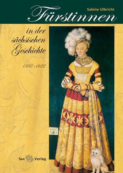 Fürstinnen in der sächsischen Geschichte: (1382–1622)