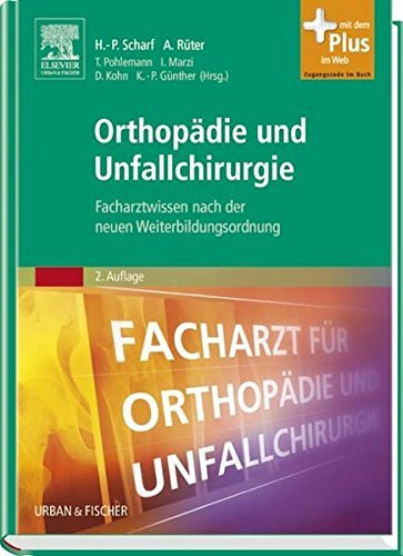 Orthopädie und Unfallchirurgie: Facharztwissen nach der neuen Weiterbildungsordnung - mit Zugang zum Elsevier-Portal: Facharztwissen nach der neuen Weiterbildungsordnung. Mit dem Plus im Web