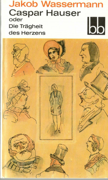 Caspar Hauser oder Die Trägheit des Herzens [Taschenbuch] by Wassermann, Jakob