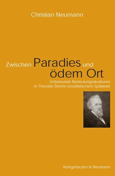 Zwischen Paradies und ödem Ort: Unbewusste Bedeutungsstrukturen in Theodor Storms novellistischem Spätwerk: Unbewußte Bedeutungsstrukturen in Theodor ... Schriften. Reihe Literaturwissenschaft)