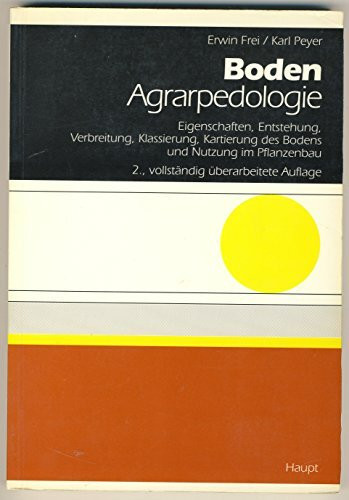 Agrarpedologie. Entstehung, Aufbau, Funktionen, Bedeutung und Nutzung des Bodens