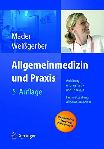 Allgemeinmedizin und Praxis: Anleitung in Diagnostik und Therapie. Facharztprüfung Allgemeinmedizin