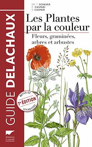 Les Plantes par la couleur: Fleurs, graminées, arbres et arbustes Les Plantes par la couleur: Fleurs, graminées, arbres et arbustes