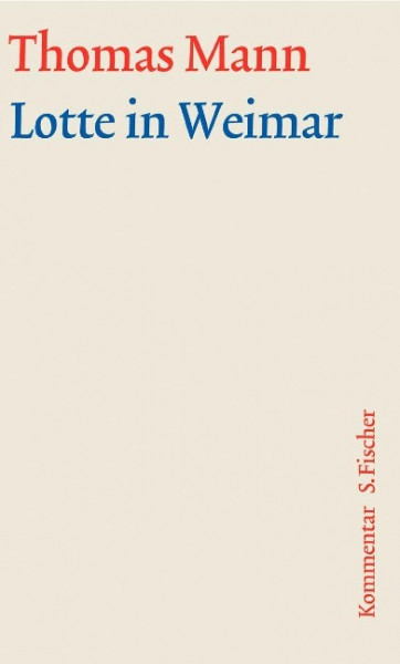 Lotte in Weimar. Große kommentierte Frankfurter Ausgabe. Kommentarband