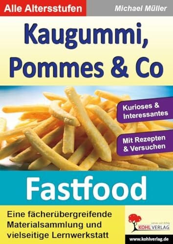 Fastfood Ernährung Biologie Sachunterricht Grundschule Sekundarstufe Klasse 3 4 5 6 7 8 9 10 | Cola Burger Kebap Kaugummi Nährwerte Gesundheit ... und vielseitige Lernwerkstatt