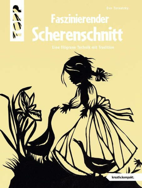 Faszinierender Scherenschnitt: Eine filigrane Technik mit Tradition (kreativ.kompakt.)