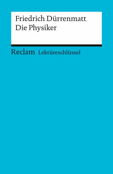 Friedrich Dürrenmatt: Die Physiker. Lektüreschlüssel