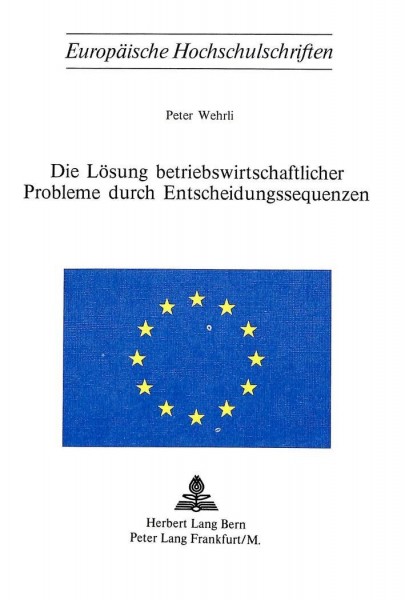 Die Lösung betriebswirtschaftlicher Probleme durch Entscheidungssequenzen