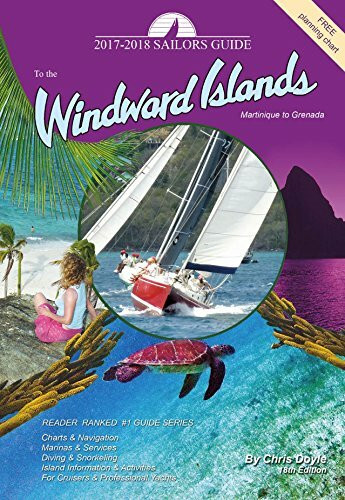The 2017-2018 Sailors Guide to the Windward Islands: Martinique to Grenada