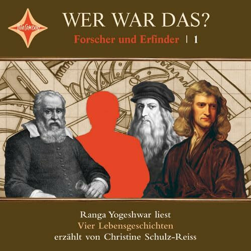 Wer war das? Forscher und Erfinder -1-: Johannes Gutenberg, Leonardo da Vinci, Galileo Galilei, Isaac Newton. Sprecher: Ranga Yogeshwar. 1 CD, ... Galilei; Leonardo da Vinci; Isaac Newton