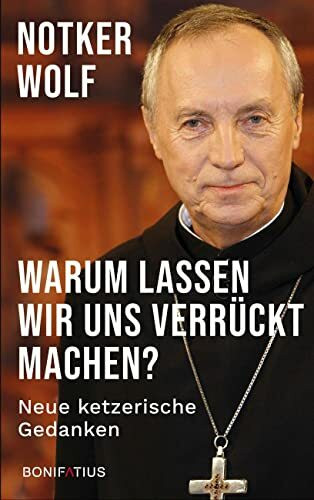 Warum lassen wir uns verrückt machen: Neue ketzerische Gedanken: Neue ketzerische Gedanken. Krisen und Ängste überwinden: ein Plädoyer für die Furchtlosigkeit. Jesus als Vorbild für kritisches Denken.