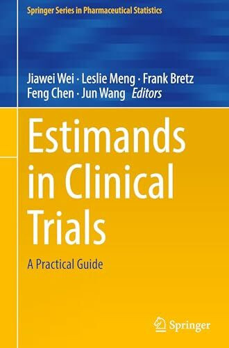 Estimands in Clinical Trials: A Practical Guide (Springer Series in Pharmaceutical Statistics)