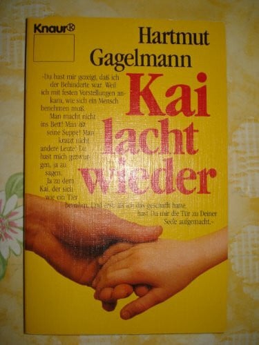 Kai lacht wieder: Ein autistisches Kind durchbricht seine Zwänge (Knaur Taschenbücher. Mut zum Leben - Lebenslinien)