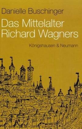 Das Mittelalter Richard Wagners