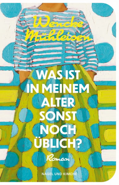 Was ist in meinem Alter sonst noch üblich?: Roman | Über das Älterwerden und die Sehnsucht nach Nähe – erfrischend und voller Lebensmut | Für Leserinnen und Leser von Doris Knecht und Julia Schoch