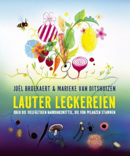Lauter Leckereien: Über die vielfältigen Nahrungsmittel, die von Pflanzen stammen