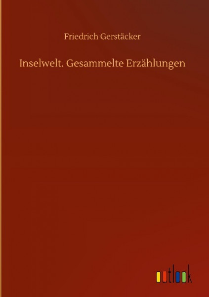 Inselwelt. Gesammelte Erzählungen