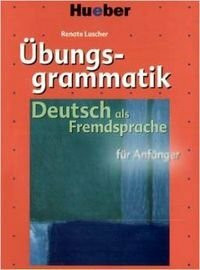 Übungsgrammatik DaF für Anfänger / Übungsgrammatik für Anfänger: Deutsch als Fremdsprache / Lehr- und Übungsbuch mit integrierter CD-ROM: Niveau A1-B1