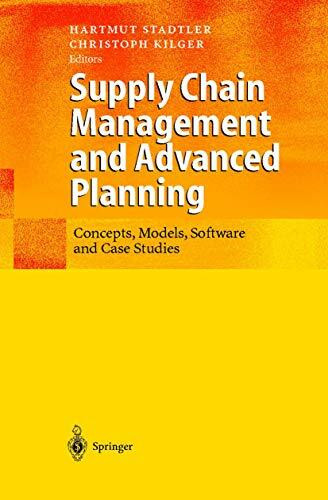 Supply Chain Management and Advanced Planning: Concepts, Models, Software and Case Studies