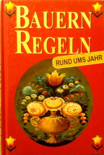 Die schönsten Bauernregeln rund ums Jahr. Die bessere Wettervorhersage für jeden Tag
