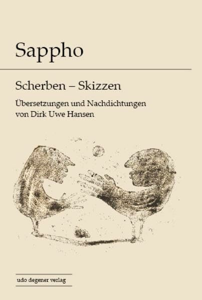 Sappho: Scherben - Skizzen: Übersetzungen und Nachdichtungen von Dirk Uwe Hansen
