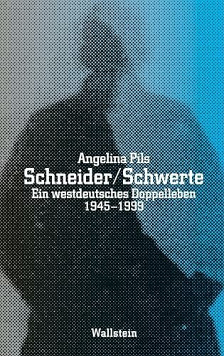 Schneider / Schwerte: Ein westdeutsches Doppelleben 1945-1999
