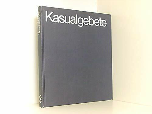 Kasualgebete.Taufe, Konfirmation, Trauung, Beerdigung. Gebete für Kasualabkündigungen