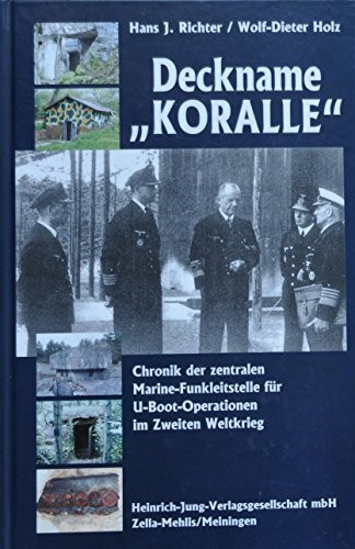 Deckname "Koralle": Chronik der zentralen Marine-Funkleitstelle für U-Boot-Operationen im Zweiten Weltkrieg