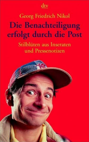 Die Benachteiligung erfolgt durch die Post: Stilblüten aus Inseraten und Pressenotizen (dtv Unterhaltung)