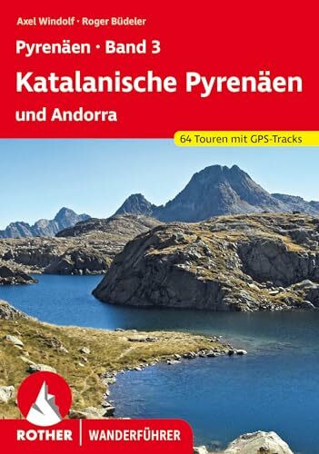 Pyrenäen 3: Katalanische Pyrenäen und Andorra. 60 Touren. Mit GPS-Daten (Rother Wanderführer): Katalanische Pyrenäen und Andorra. 58 Touren mit GPS-Tracks