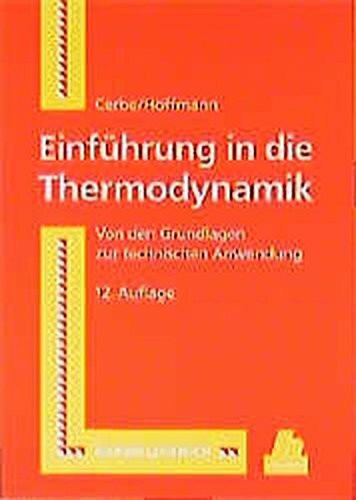 Einführung in die Thermodynamik: Von den Grundlagen zur technischen Anwendung