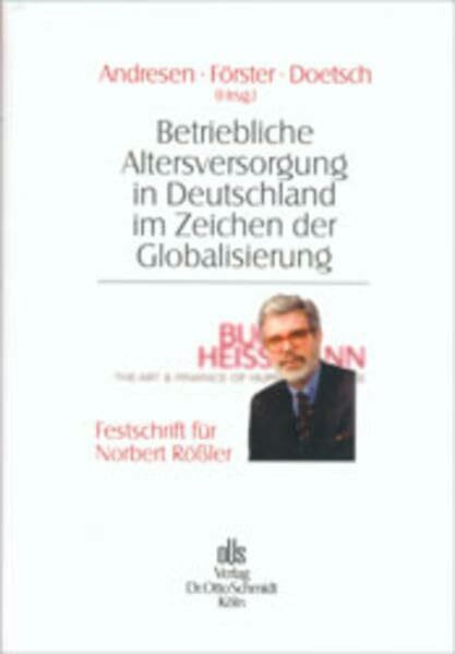 Betriebliche Altersversorgung in Deutschland im Zeichen der Globalisierung: Festschrift für Norbert Rössler zum 60. Geburtstag