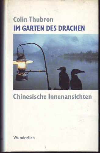 Im Garten des Drachen: Chinesische Innenansichten