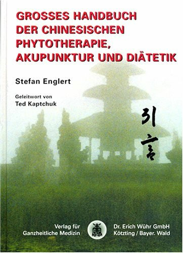 Grosses Handbuch der Chinesischen Phytotherapie, Akupunktur und Diätetik