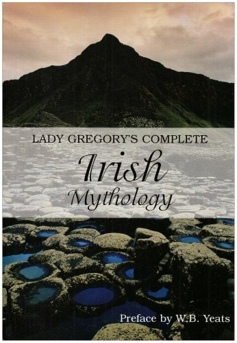 Lady Gregory's Complete Irish Mythology