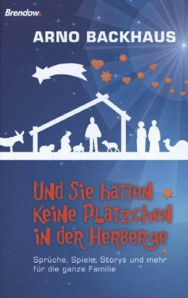 Und sie hatten keine Plätzchen in der Herberge: Sprüche, Spiele, Storys und mehr für die ganze Familie