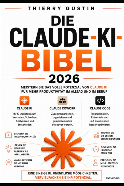 Die Claude-KI-Bibel 2026: Der komplette Leitfaden für Power-User: Skills, Cowork, Claude Code, MCP, Plugins und die API von Anthropic meistern – von der Einrichtung bis zu KI-Agenten