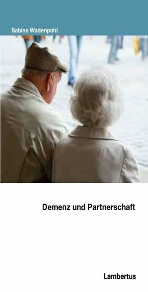 Demenz und Partnerschaft (PalliativCare und OrganisationsEthik)