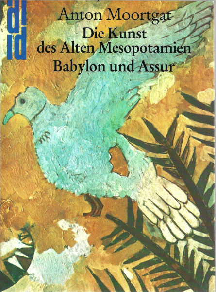 Babylon und Assur: Die Kunst des alten Mesopotamien