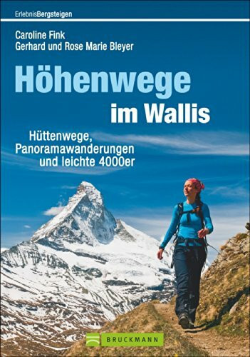 Höhenwege im Wallis: Hüttenwege, Panoramawanderungen und leichte 4000er