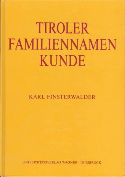 Tiroler Familiennamenkunde: Sprach- und Kulturgeschichte von Personen-, Familien- und Hofnamen (Schlern-Schriften)