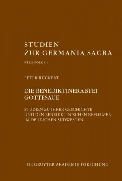 Die Benediktinerabtei Gottesaue: Studien zu ihrer Geschichte und den benediktinischen Reformen im deutschen Südwesten (Studien zur Germania Sacra. Neue Folge, 11)