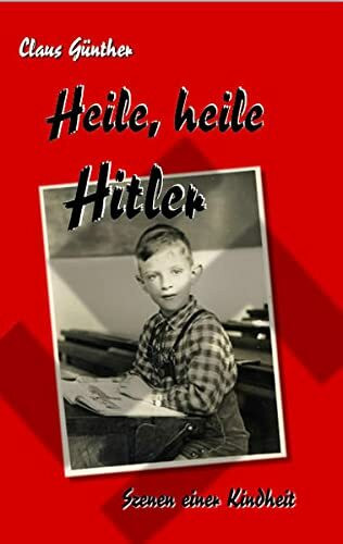 Heile, heile Hitler: Szenen einer Kindheit (Norddeutsche Leben)